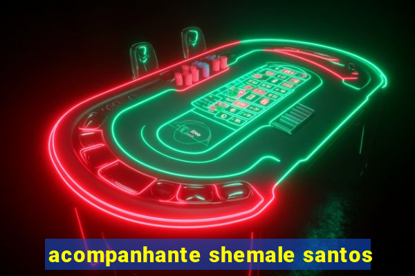 acompanhante shemale santos